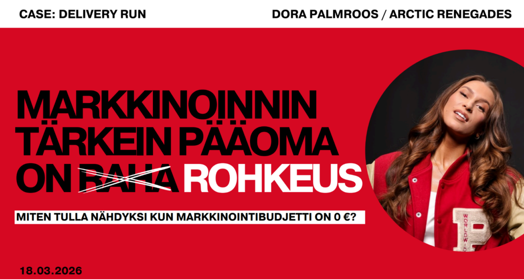 punaisella taustalla mustalla ja valkoisella kirjoitettuna markkinoinnin tärkein pääoma on rohkeus. Miten tulla nähdyksi kun markkinointibudjetti on 0€? Lisäksi kuvassa myös Dora Palmroosin oma kuva.